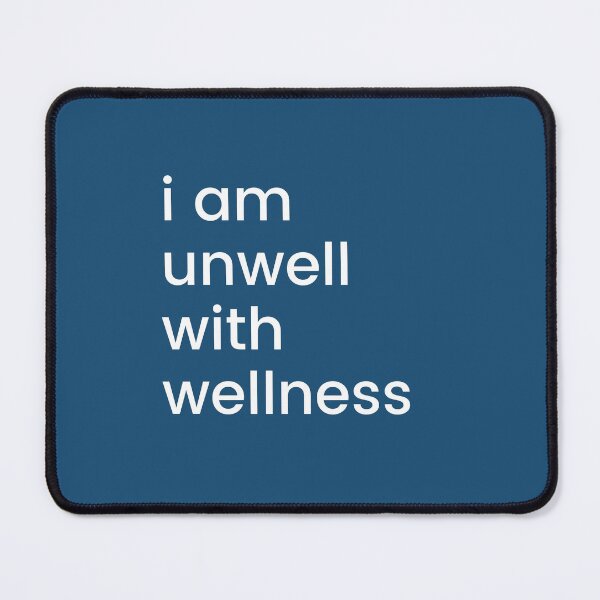 Item preview, I am Unwell with Wellness designed and sold by Devon Spier.