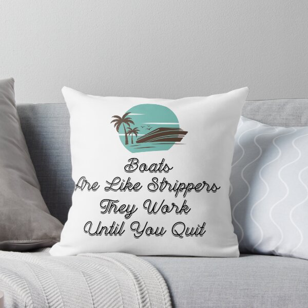 Item preview, Boats Are Like Strippers They Work Until You Quit designed and sold by Ounistore.