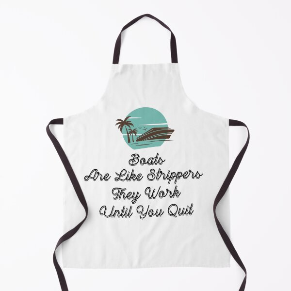 Item preview, Boats Are Like Strippers They Work Until You Quit designed and sold by Ounistore.