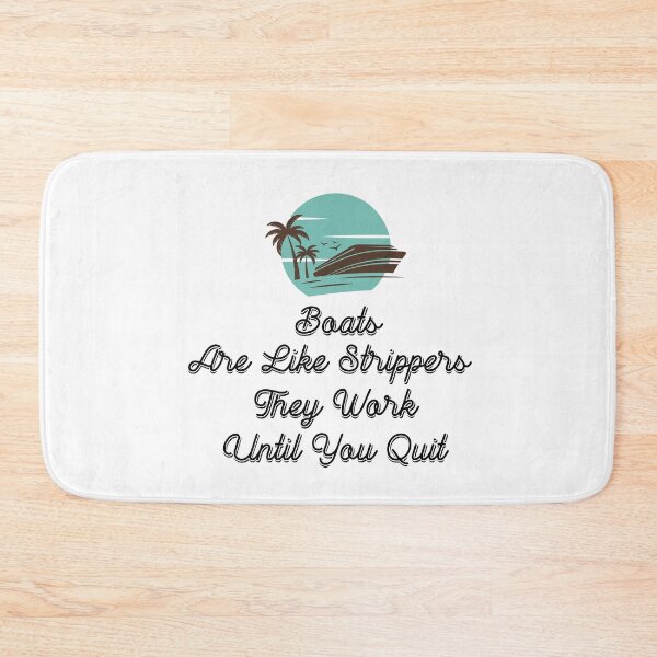 Item preview, Boats Are Like Strippers They Work Until You Quit designed and sold by Ounistore.