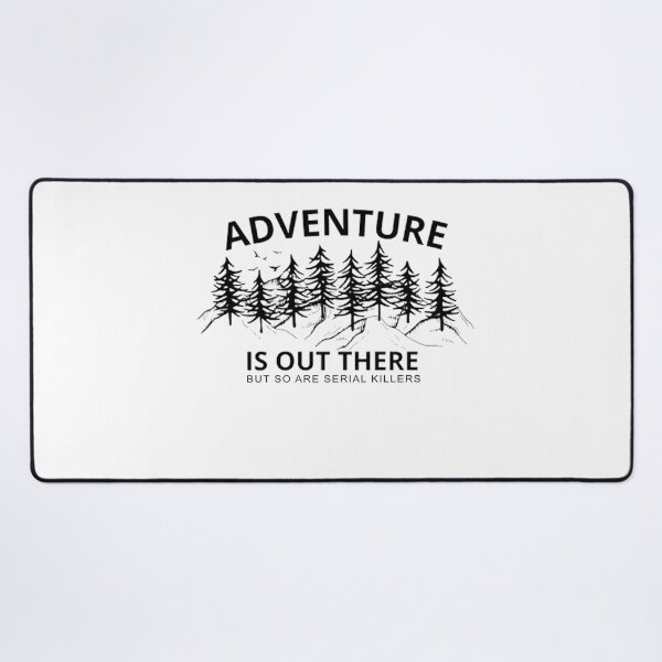 Item preview, Adventure is Out There But So are Serial Killers designed and sold by Candlee ⭐⭐⭐⭐⭐.