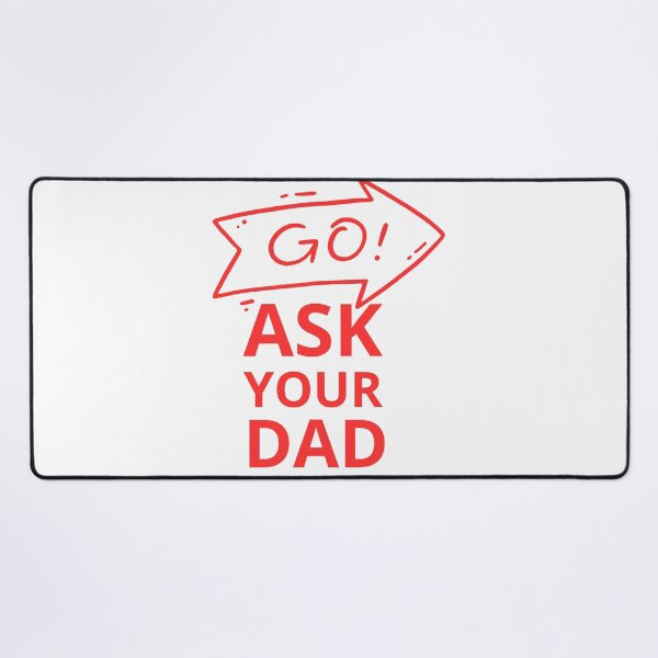 Item preview, go ask your dad  designed and sold by smilup.