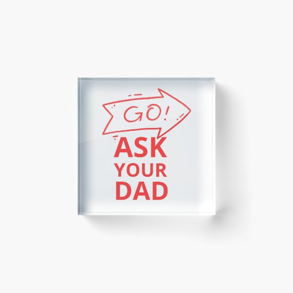 Item preview, go ask your dad  designed and sold by smilup.