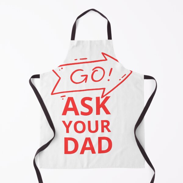 Item preview, go ask your dad  designed and sold by smilup.