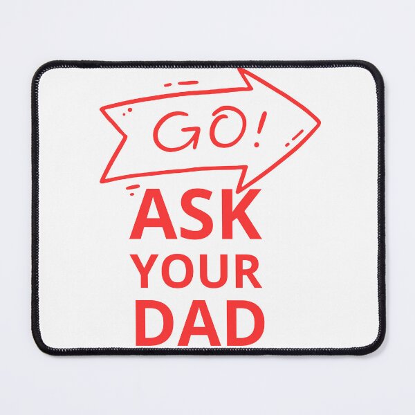 Item preview, go ask your dad  designed and sold by smilup.