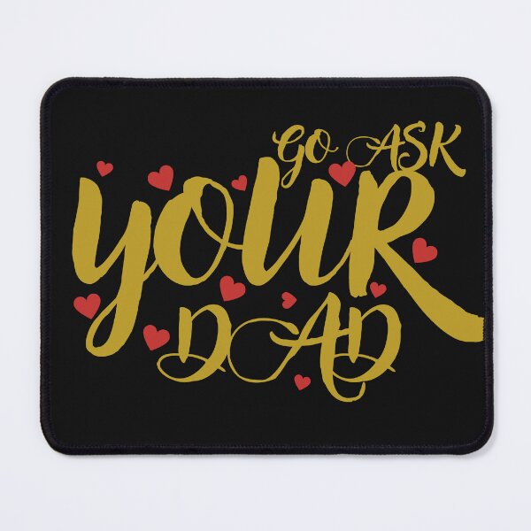 Item preview, go ask your dad designed and sold by smilup.