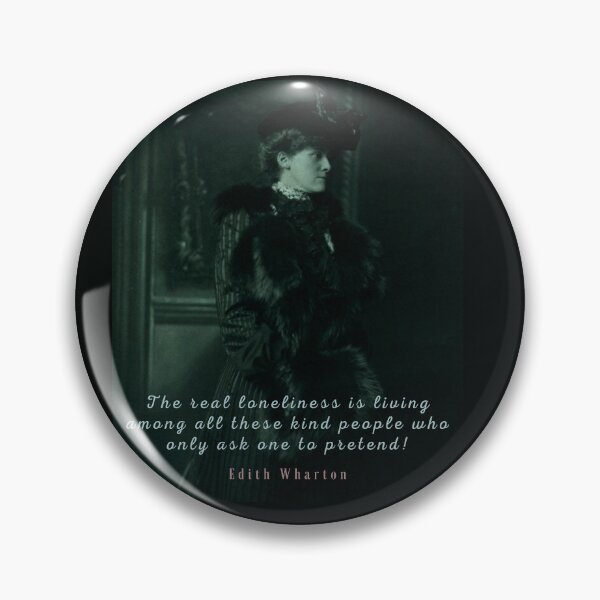 Item preview, Edith Wharton portrait and quote:  The real loneliness is living among all these kind people who only ask one to pretend! designed and sold by artbleed.