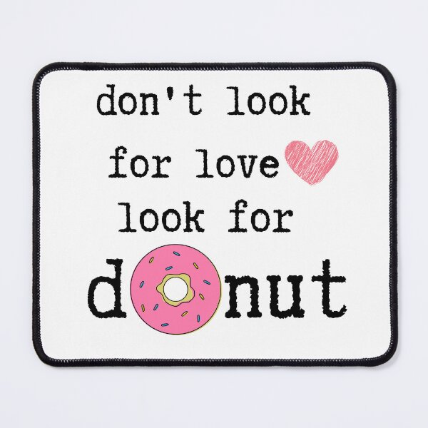 Item preview, don't look for love look for donuts stickers 2023. designed and sold by Lachkarstore.