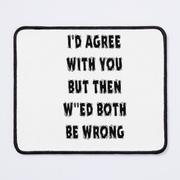 Item preview,  I'd agree with you but then we'd both be wrong designed and sold by khalifakhalifa.