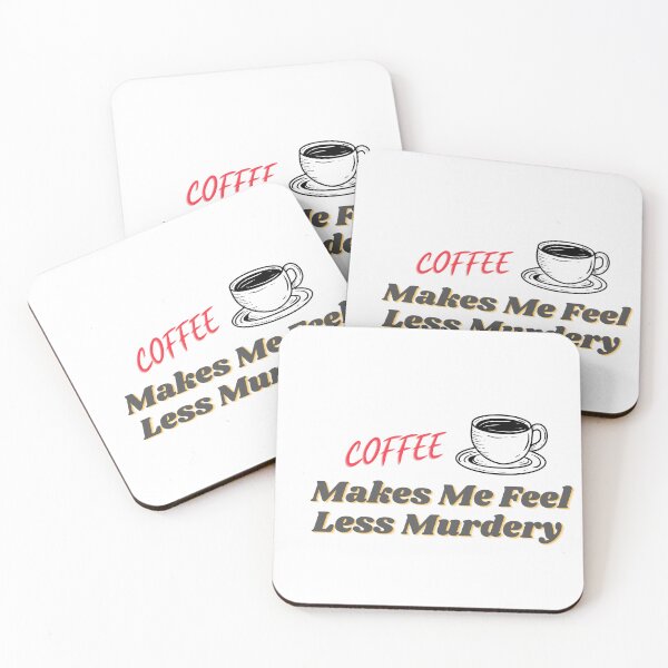 Item preview,  Coffee Makes Me Feel Less Murdery designed and sold by salazare01.