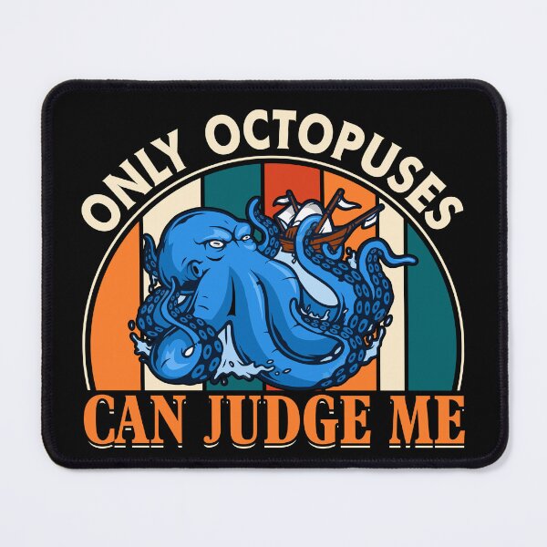 Item preview, Only Octopuses Can Judge Me - Funny Gifts for Octopuses Lovers by FanityPrints designed and sold by FanityPrints.