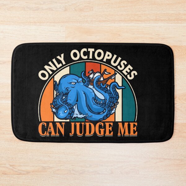 Item preview, Only Octopuses Can Judge Me  - Funny Gifts for Octopuses Lovers by FanityPrints designed and sold by FanityPrints.