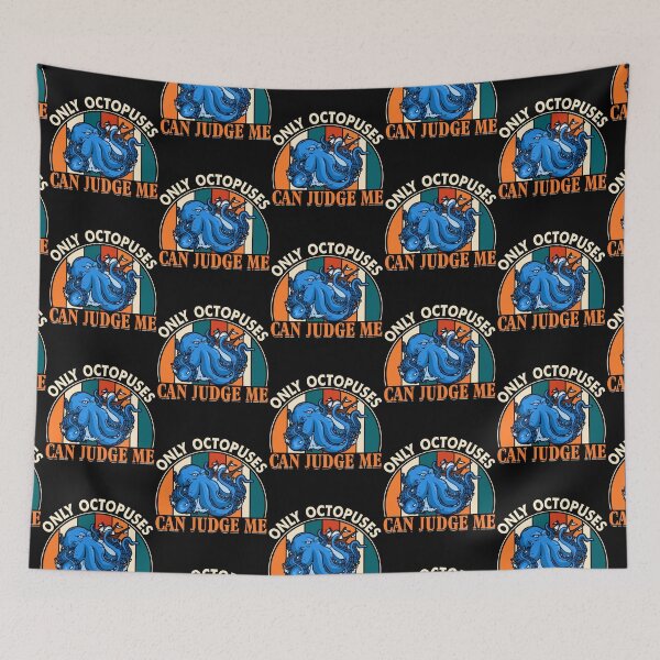 Item preview, Only Octopuses Can Judge Me  - Funny Gifts for Octopuses Lovers by FanityPrints designed and sold by FanityPrints.