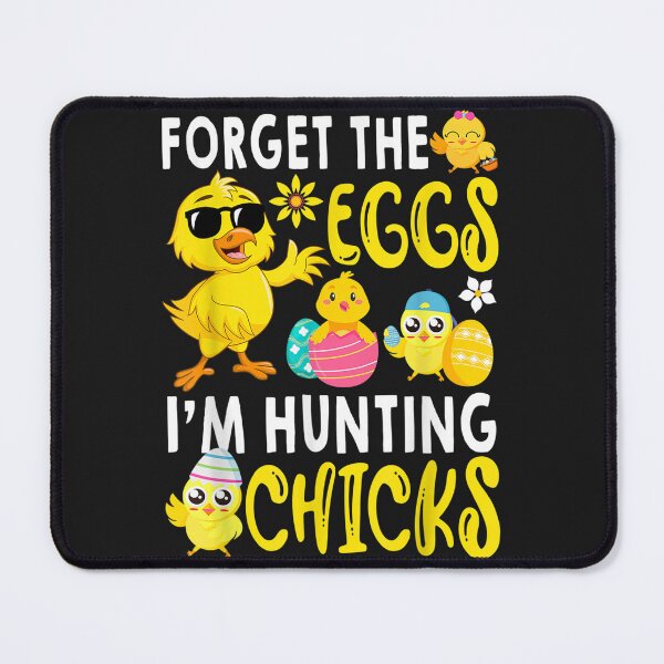 Item preview, "Forget The Eggs I'm Hunting Chicks designed and sold by adarth.
