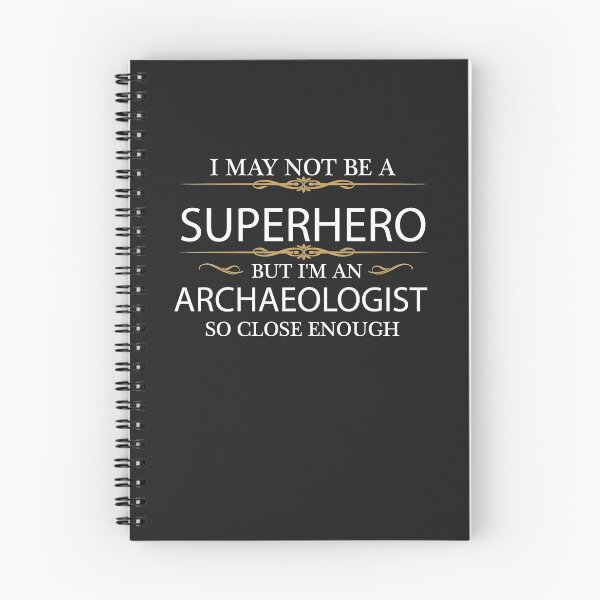Item preview, May not be a Superhero but I'm an Archaeologist  designed and sold by losttribe.