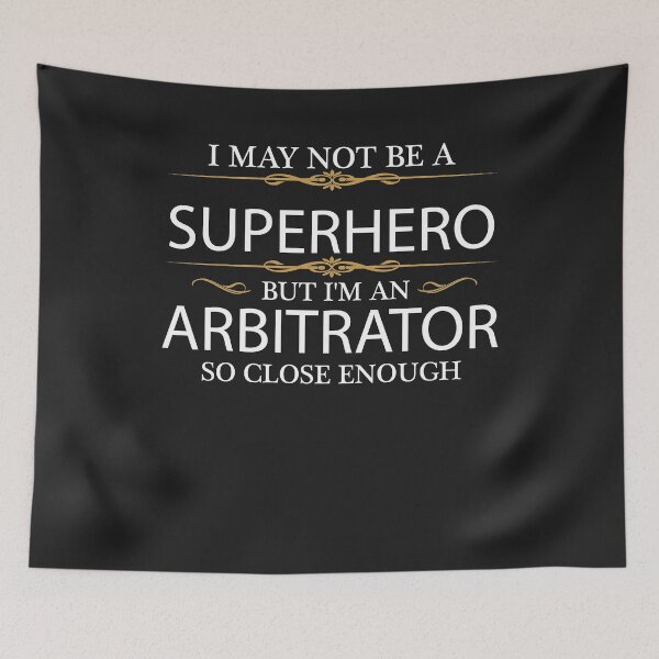 Item preview, May not be a Superhero but I'm an Arbitrator  designed and sold by losttribe.