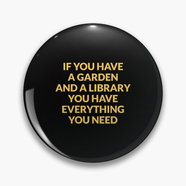 Item preview, If you have a garden and a library, you have everything you need - Cicero quotes designed and sold by Inspirationmotivation.