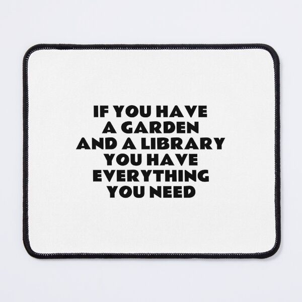 Item preview, If you have a garden and a library, you have everything you need designed and sold by Inspirationmotivation.