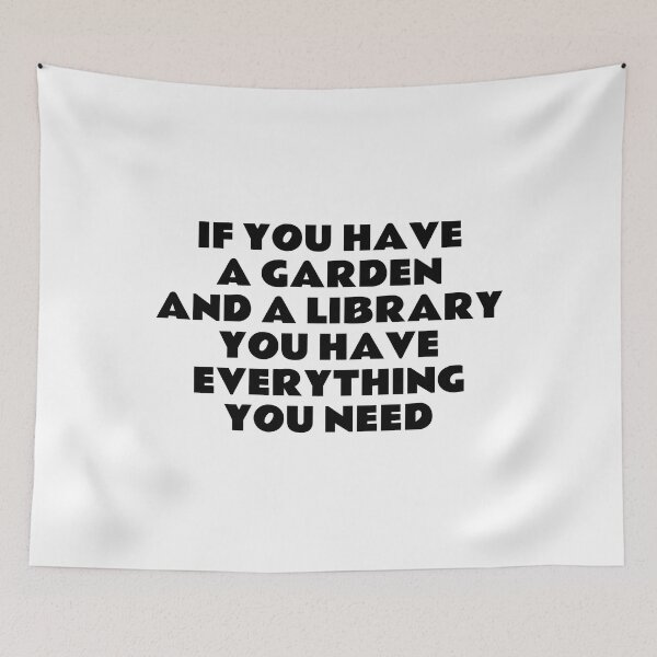 Item preview, If you have a garden and a library, you have everything you need  designed and sold by Inspirationmotivation.