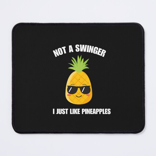 Item preview, Not A Swinger I Just Like Pineapples designed and sold by salazare01.
