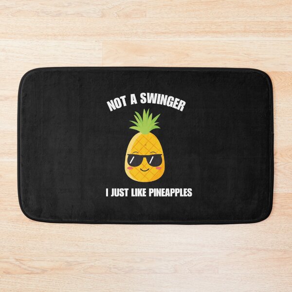 Item preview, Not A Swinger I Just Like Pineapples designed and sold by salazare01.