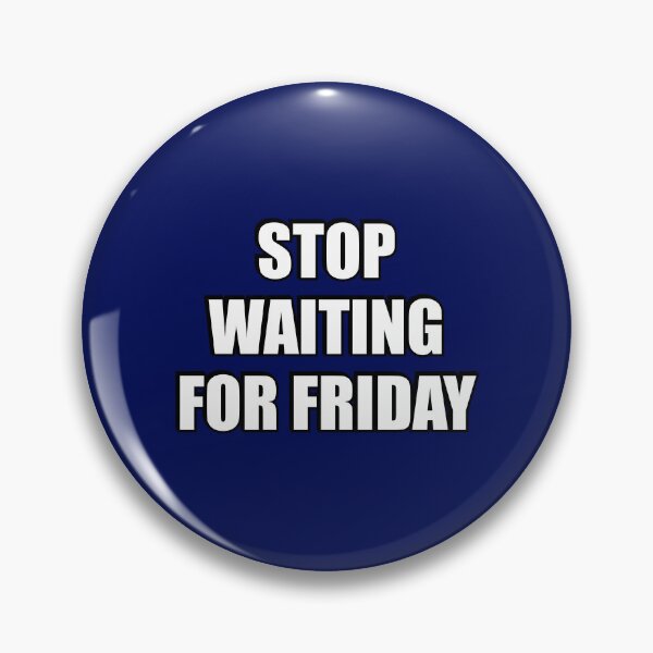 Item preview, Stop waiting for Friday designed and sold by Inspirationmotivation.