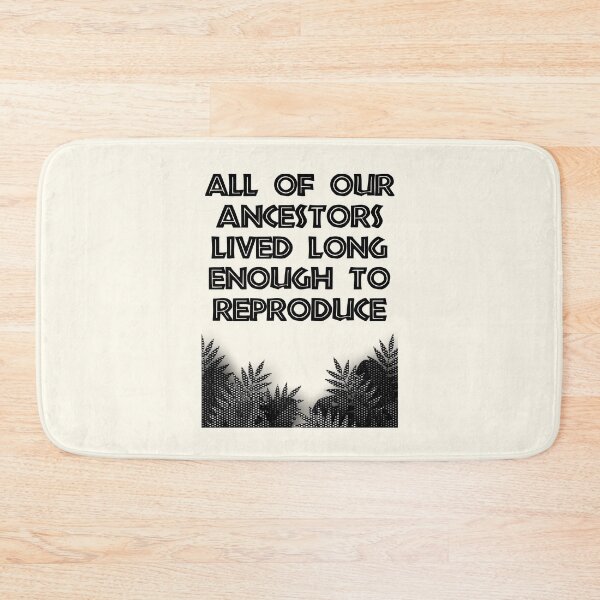 Item preview, All of our ancestors lived long enough to reproduce designed and sold by FunnyFactDesign.