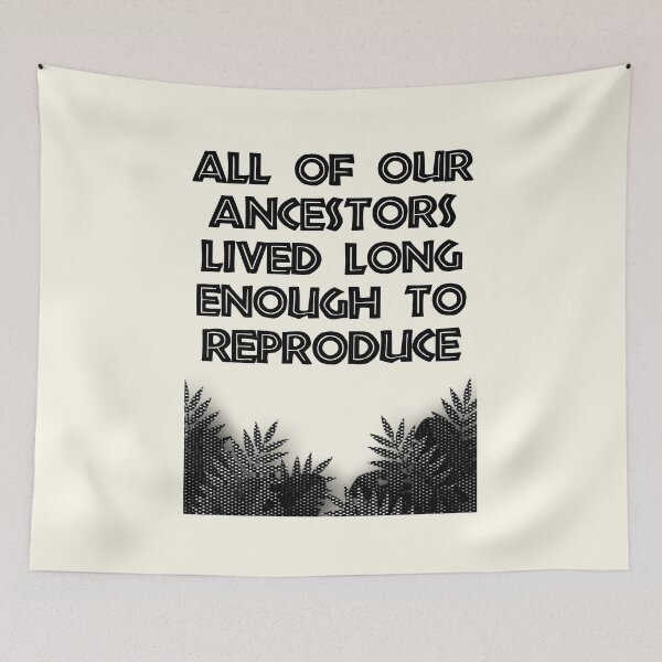 Item preview, All of our ancestors lived long enough to reproduce designed and sold by FunnyFactDesign.