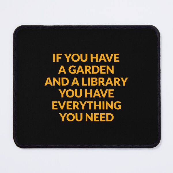 Item preview, If you have a garden and a library, you have everything you need designed and sold by Inspirationmotivation.