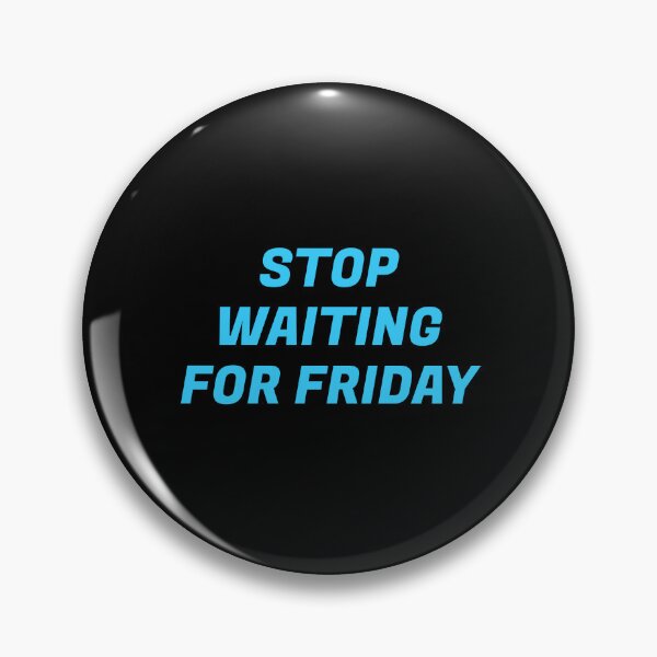 Item preview, Stop waiting for Friday designed and sold by Inspirationmotivation.