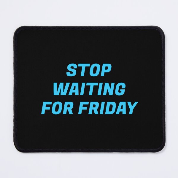 Item preview, Stop waiting for Friday designed and sold by Inspirationmotivation.