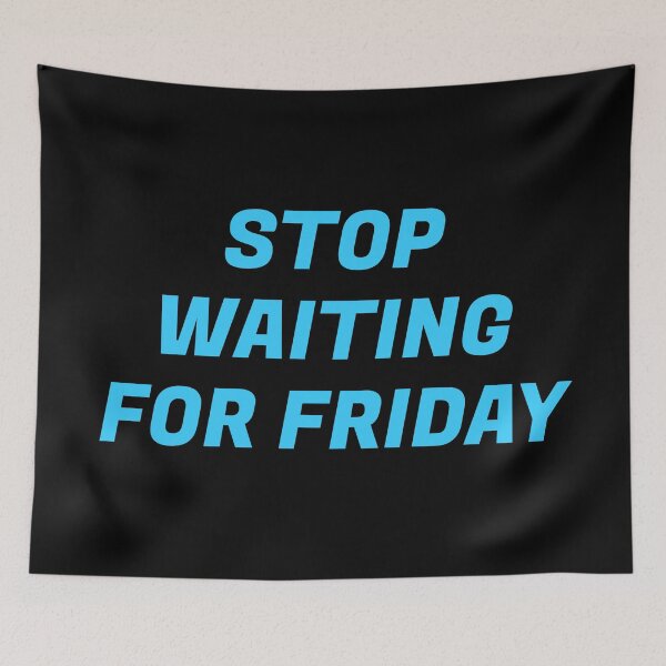 Item preview, Stop waiting for Friday designed and sold by Inspirationmotivation.