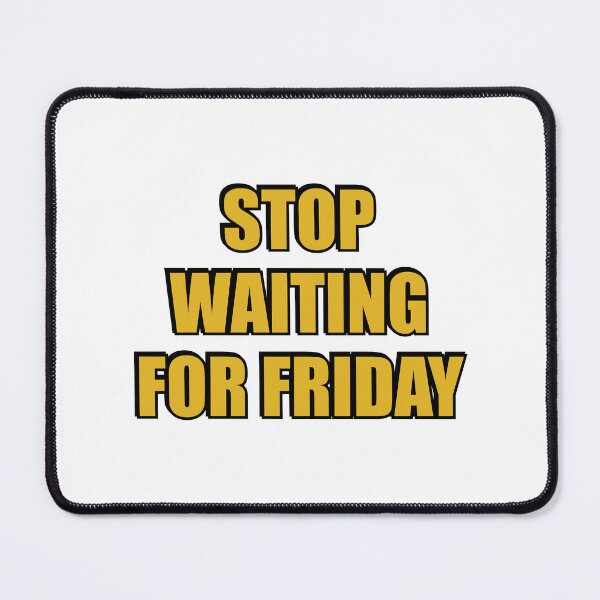 Item preview, Stop waiting for Friday designed and sold by Inspirationmotivation.