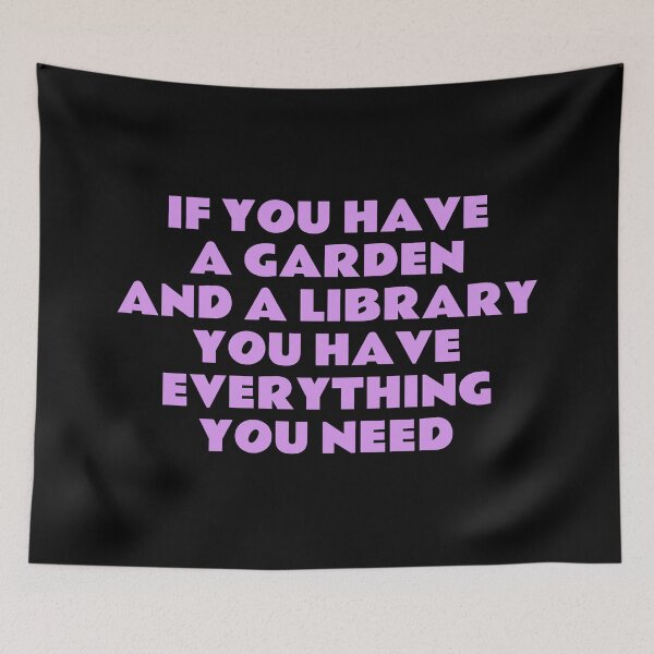 Item preview, If you have a garden and a library, you have everything you need  designed and sold by Inspirationmotivation.