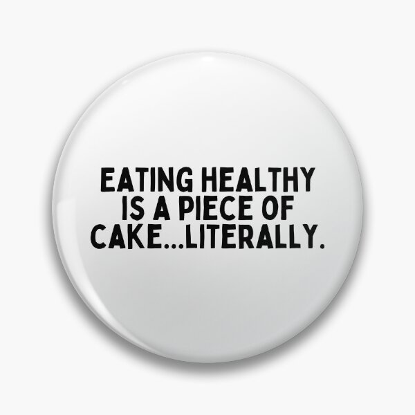 Item preview, Eating healthy is a piece of cake ... literally. designed and sold by inspireartistry ⭐⭐⭐⭐⭐.