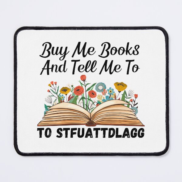 Item preview, Buy Me Books And Tell Me To Stfuattdlagg funny Books For wommen designed and sold by Nicet-shirt1.