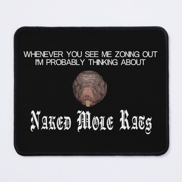 Item preview, Whenever you see me zoning out I'm probably thinking about naked mole rats designed and sold by Timebird.