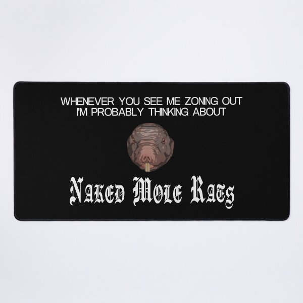 Item preview, Whenever you see me zoning out I'm probably thinking about naked mole rats designed and sold by Timebird.