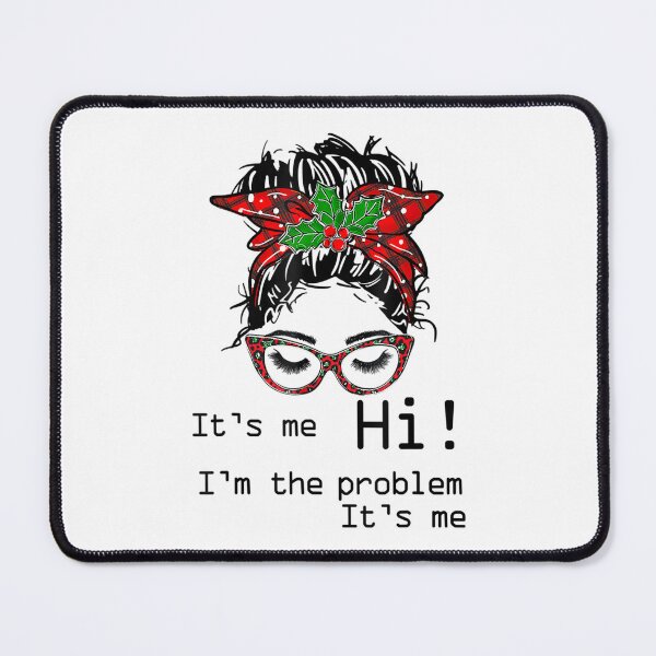 Item preview, Its Me Hi Im The Problem designed and sold by Anna Turner.