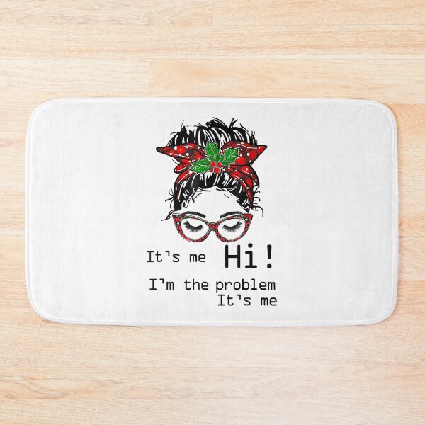 Item preview, Its Me Hi Im The Problem designed and sold by Anna Turner.