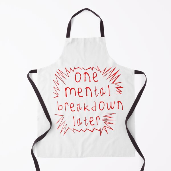 Item preview, One mental breakdown later designed and sold by kinpirks.