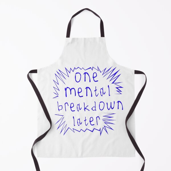 Item preview, One mental breakdown later designed and sold by kinpirks.