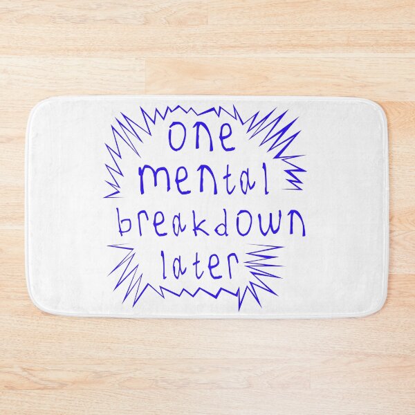 Item preview, One mental breakdown later designed and sold by kinpirks.