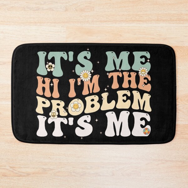 Item preview, Its Me Hi Im The Problem designed and sold by Anna Turner.