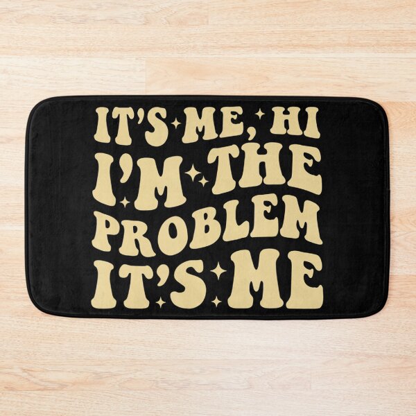 Item preview, Its Me Hi Im The Problem designed and sold by Anna Turner.