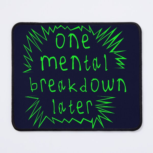 Item preview, One mental breakdown later designed and sold by kinpirks.