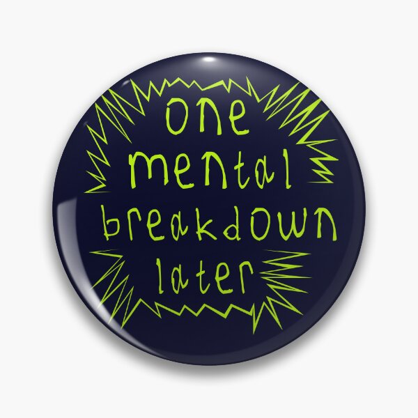 Item preview, One mental breakdown later designed and sold by kinpirks.