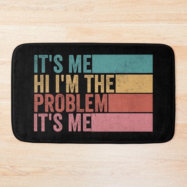 Item preview, Its Me Hi Im The Problem designed and sold by Anna Turner.