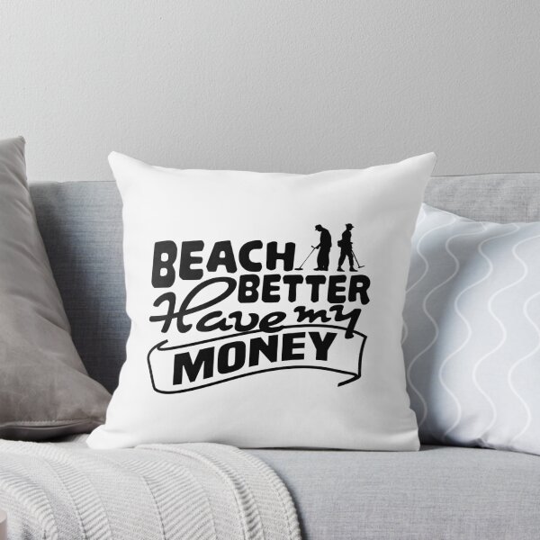 Item preview, Beach Hunting...Better Have My Money designed and sold by stuch75.
