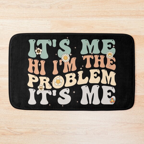 Item preview, Its Me Hi Im The Problem designed and sold by Anna Turner.